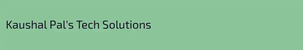 Kaushal Pal's Tech Solutions 